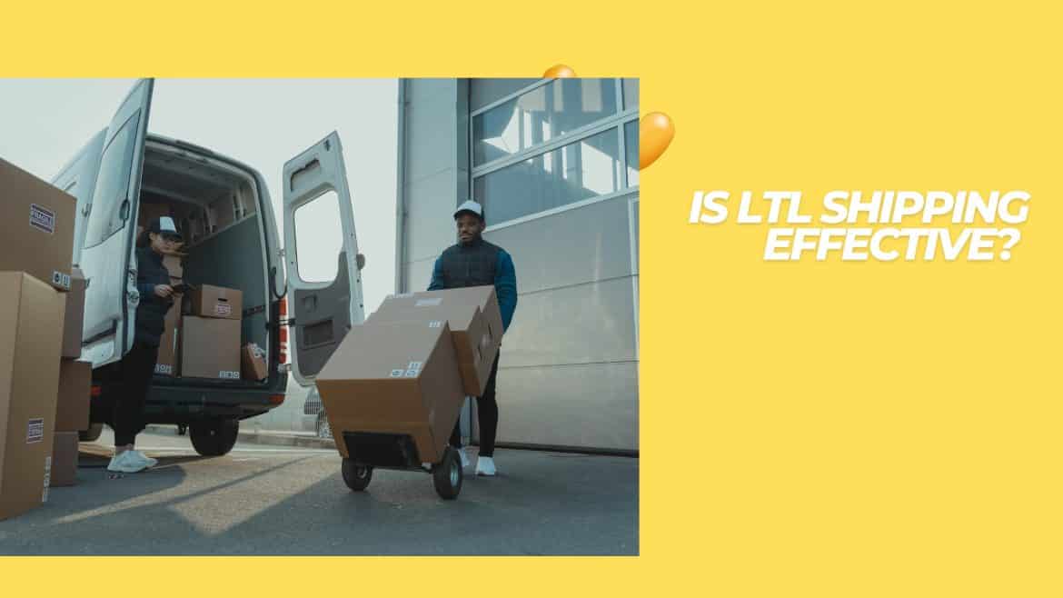 IS LTL SHIPPING EFFECTIVE?